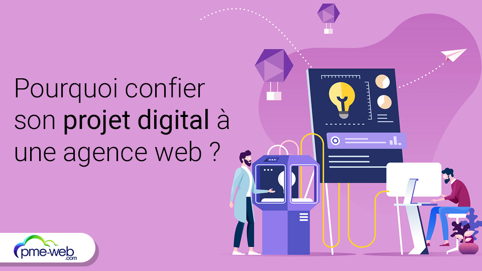 Pourquoi Confier Son Projet Digital à Une Agence Web ? | PME WEB