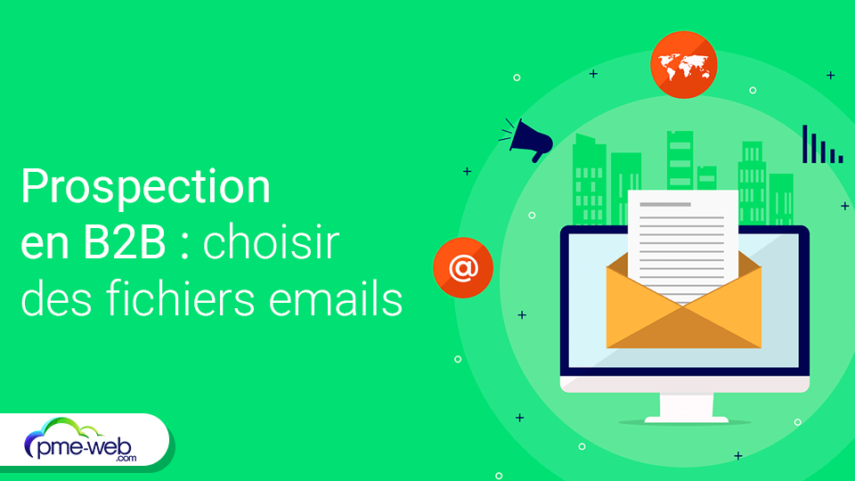 Comment Choisir Des Fichiers Emails Pour Votre Prospection En B2B ...