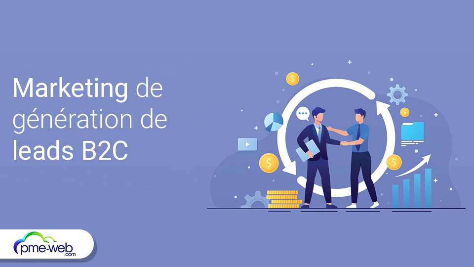 Quels Sont Les Principaux Leviers Marketing De Génération De Leads B2C ...