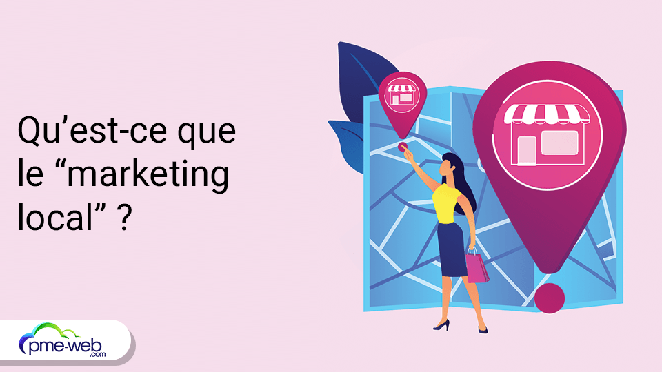 Qu'est-ce Que Le "marketing Local" ? | PME WEB