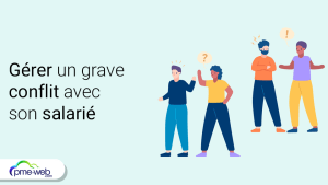 Comment gérer un grave conflit avec son salarié ?