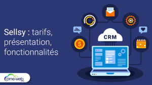 Sellsy : présentation, fonctionnalités et tarifs de l’outil (bien plus qu’un CRM)