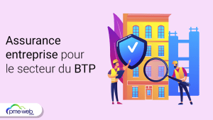 Comment choisir une assurance entreprise pour le secteur du BTP ?