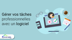 Gérer vos tâches professionnelles plus facilement grâce à un logiciel