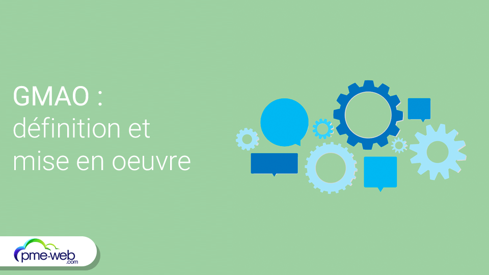 GMAO : définition et mise en œuvre en entreprise | PME WEB