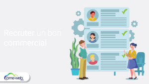 Comment recruter un bon commercial ? Notre guide