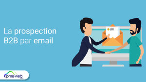 L’essentiel à connaître sur la prospection b2b par email