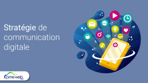 Pourquoi et comment mettre en place une stratégie de communication digitale ?