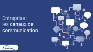 Quels sont les principaux canaux de communication utilisables par les entreprises ?