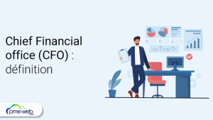 Définition de CFO, salaire, missions, compétences…Tout savoir sur ce métier