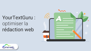 YourTextGuru – un outil sémantique pour optimiser la rédaction web