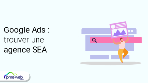 Comment trouver une agence SEA compétente pour sa campagne Google Ads ?