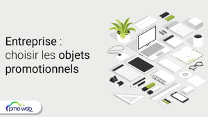 Comment choisir les meilleurs objets promotionnels pour votre entreprise : guide