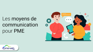 Les meilleurs moyens de communications pour PME