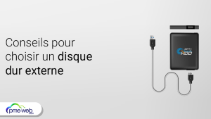 6 conseils pour choisir un disque dur externe adapté à votre usage