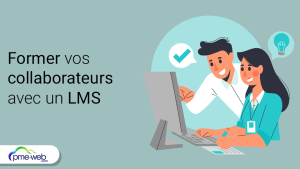 Comment former tous vos collaborateurs avec un LMS ?