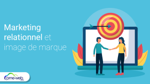 Comment le marketing relationnel renforce l’image de marque ?