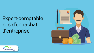 Rachat d’entreprise : pourquoi faire appel a un expert-comptable ?