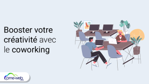 Pourquoi travailler dans un espace de coworking booste la créativité ?